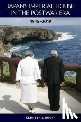 Ruoff, Kenneth J. - Japan’s Imperial House in the Postwar Era, 1945–2019
