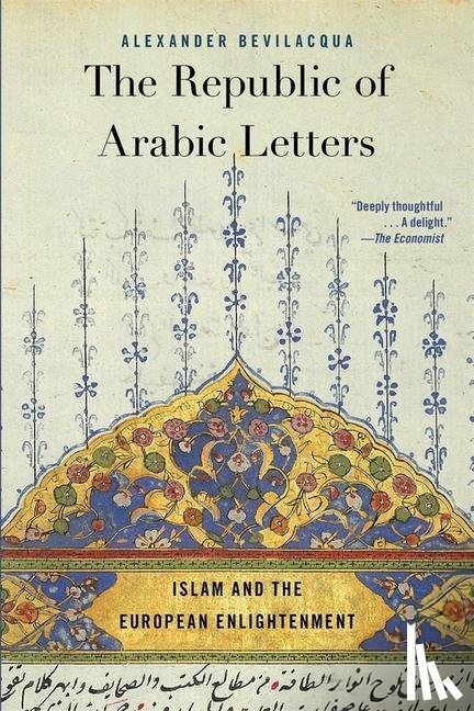 Bevilacqua, Alexander - The Republic of Arabic Letters