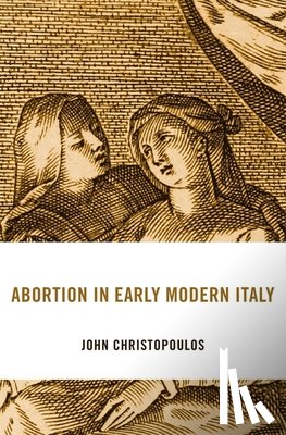 Christopoulos, John - Abortion in Early Modern Italy