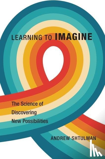 Shtulman, Andrew - Learning to Imagine