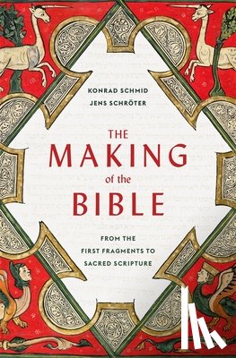 Schmid, Konrad, Schroter, Jens - The Making of the Bible