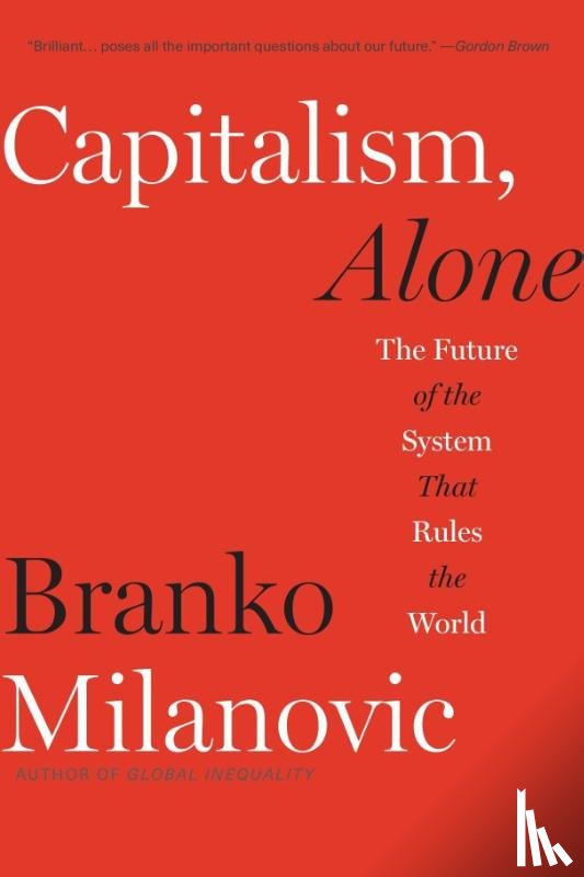 Milanovic, Branko - Capitalism, Alone