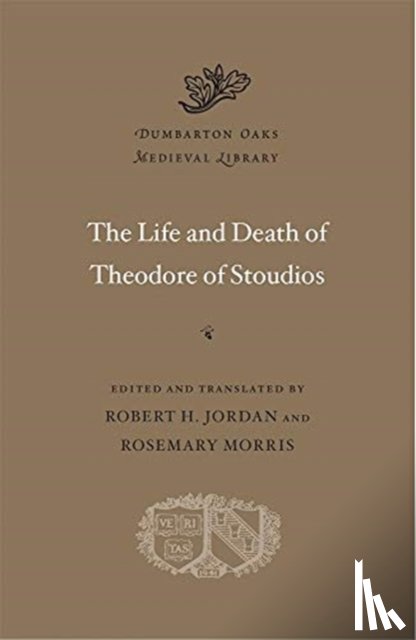 Jordan, Robert H., Morris, Rosemary - The Life and Death of Theodore of Stoudios