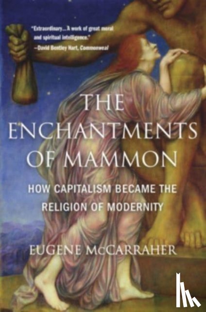 McCarraher, Eugene - The Enchantments of Mammon