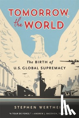 Wertheim, Stephen - Tomorrow, the World