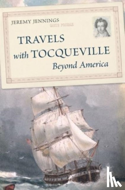 Jennings, Jeremy - Travels with Tocqueville Beyond America