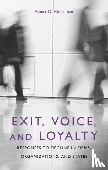Hirschman, Albert O. - Exit, Voice, and Loyalty