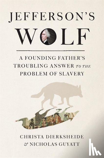 Dierksheide, Christa, Guyatt, Nicholas - Jefferson's Wolf