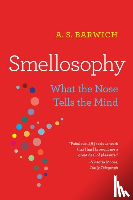 Barwich, A. S. - Smellosophy