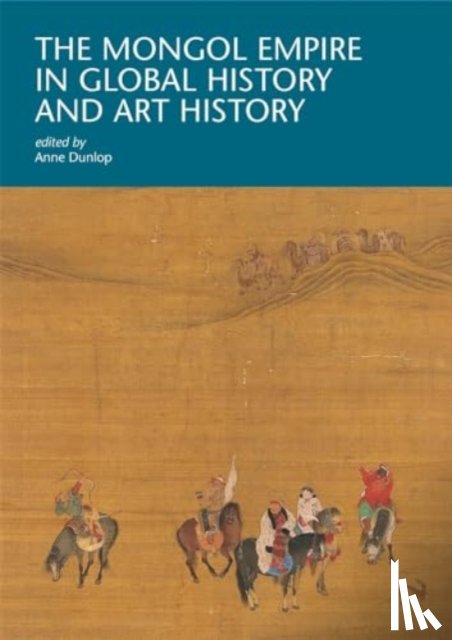  - The Mongol Empire in Global History and Art History
