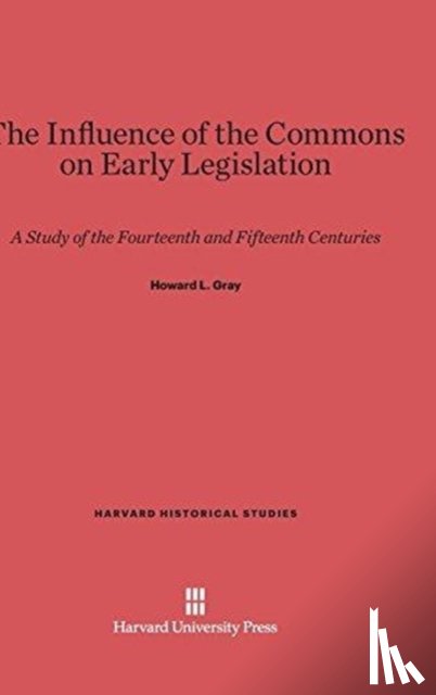 Gray, Howard Levi - The Influence of the Commons on Early Legislation