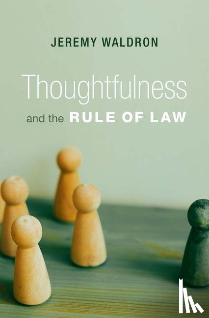 Waldron, Jeremy - Thoughtfulness and the Rule of Law