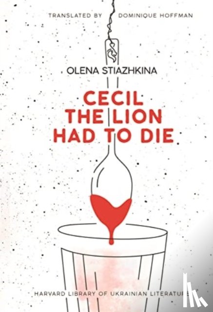 Stiazhkina, Olena - Cecil the Lion Had to Die
