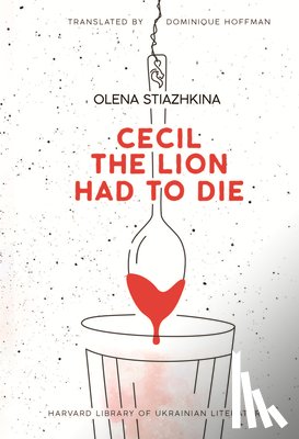 Stiazhkina, Olena - Cecil the Lion Had to Die