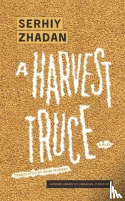 Zhadan, Serhiy - A Harvest Truce