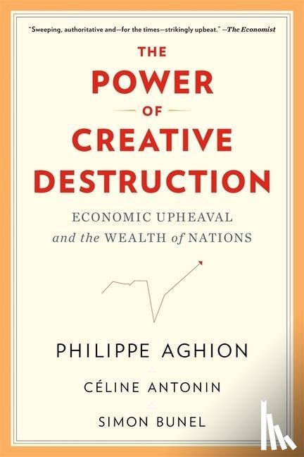 Aghion, Philippe, Antonin, Celine, Bunel, Simon - The Power of Creative Destruction