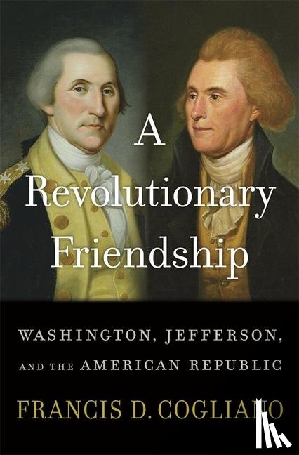 Cogliano, Francis D. - A Revolutionary Friendship