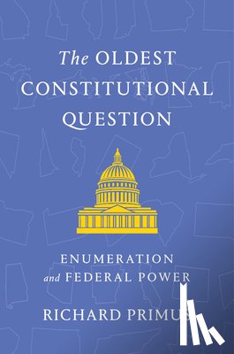 Primus, Richard - The Oldest Constitutional Question
