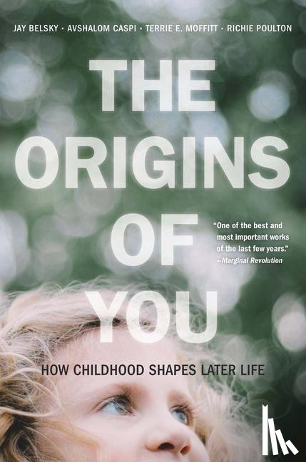 Belsky, Jay, Caspi, Avshalom, Moffitt, Terrie E., Poulton, Richie - The Origins of You