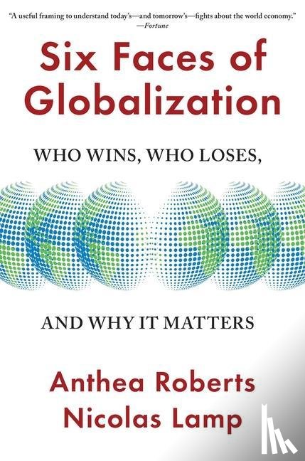 Roberts, Anthea, Lamp, Nicolas - Six Faces of Globalization