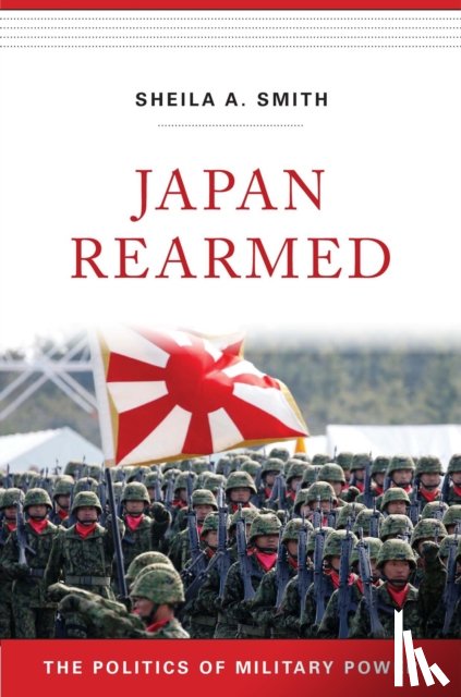 Smith, Sheila A. - Japan Rearmed