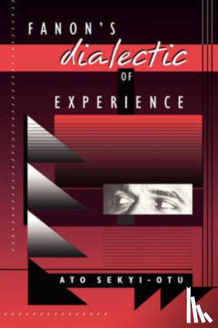 Sekyi-Otu, Ato - Fanon’s Dialectic of Experience