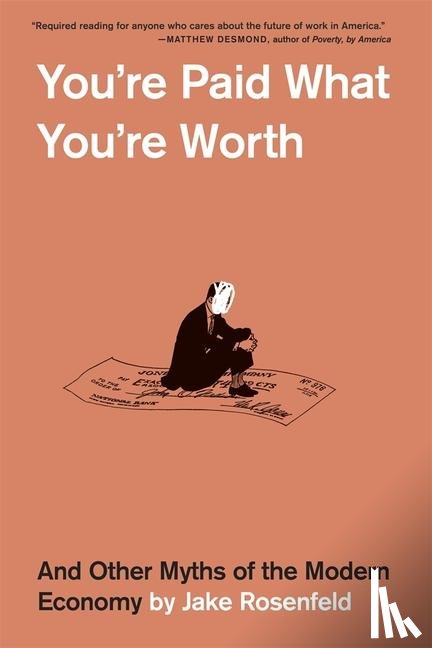 Rosenfeld, Jake - You’re Paid What You’re Worth