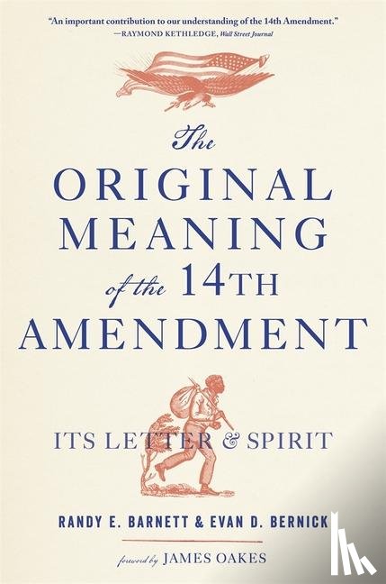Barnett, Randy E., Bernick, Evan D. - The Original Meaning of the Fourteenth Amendment
