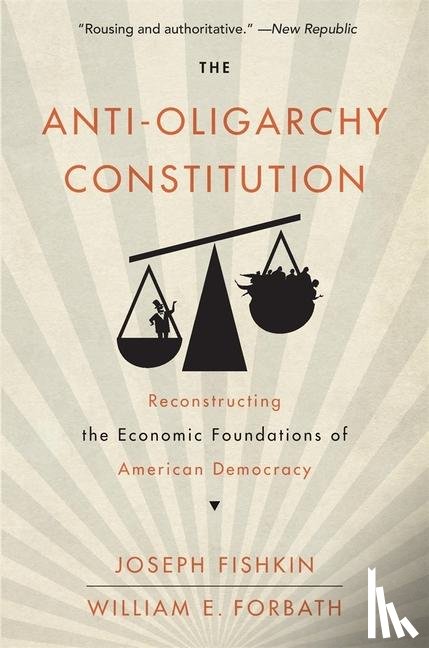 Fishkin, Joseph, Forbath, William E. - The Anti-Oligarchy Constitution