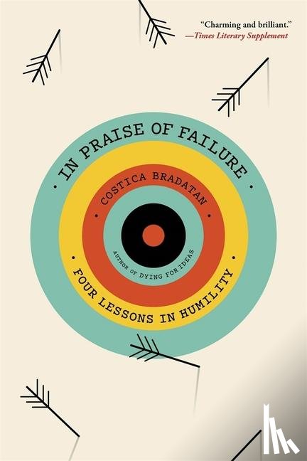 Bradatan, Costica - In Praise of Failure