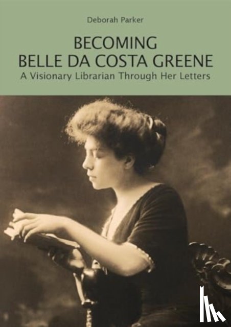 Parker, Deborah - Becoming Belle da Costa Greene