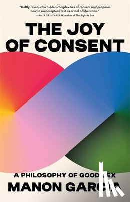 Garcia, Manon - The Joy of Consent