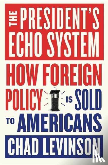 Levinson, Chad - The President's Echo System