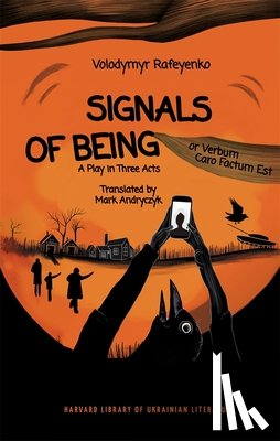 Rafeyenko, Volodymyr - Signals of Being, or Verbum Caro Factum Est