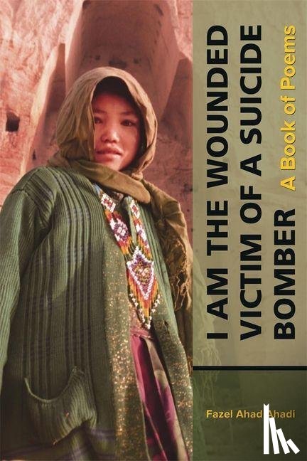 Ahadi, Fazel Ahad - I Am the Wounded Victim of a Suicide Bomber