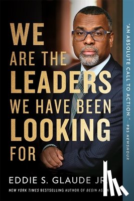 Glaude, Eddie - We Are the Leaders We Have Been Looking For