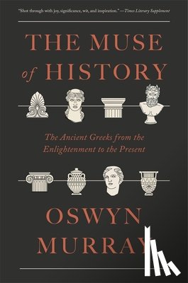 Murray, Oswyn - The Muse of History