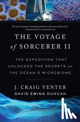 Venter, J. Craig - The Voyage of Sorcerer II: The Expedition That Unlocked the Secrets of the Ocean's Microbiome