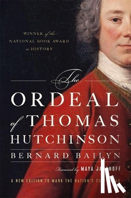 Bailyn, Bernard (Harvard University) - The Ordeal of Thomas Hutchinson
