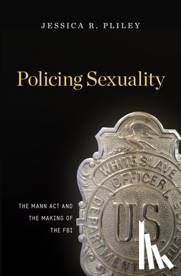 Pliley, Jessica R. - Policing Sexuality