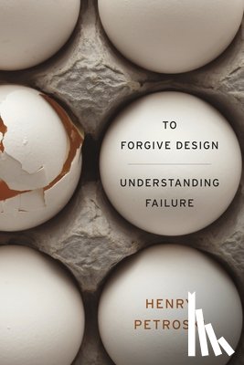 Petroski, Henry - To Forgive Design