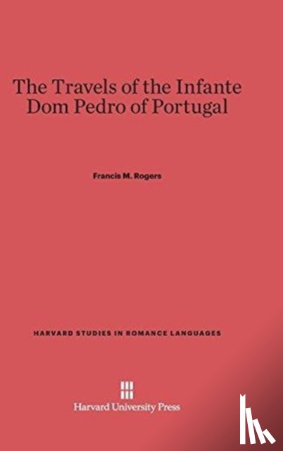 Rogers, Francis M - The Travels of the Infante DOM Pedro of Portugal