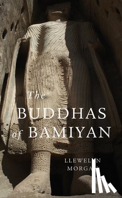 Morgan, Llewelyn - The Buddhas of Bamiyan