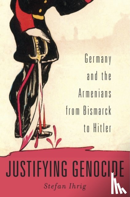 Ihrig, Stefan - Justifying Genocide