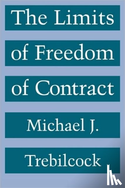 Trebilcock, Michael J. - The Limits of Freedom of Contract