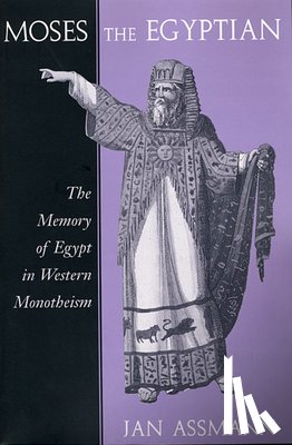 Assmann, Jan - Moses the Egyptian