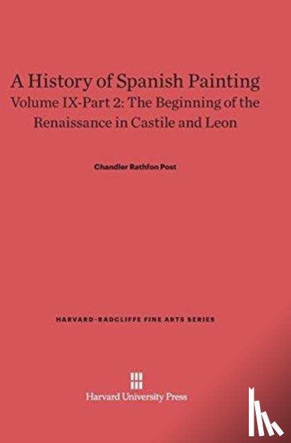 Post, Chandler Rathfon - A History of Spanish Painting, Volume IX-Part 2, The Beginning of the Renaissance in Castile and Leon