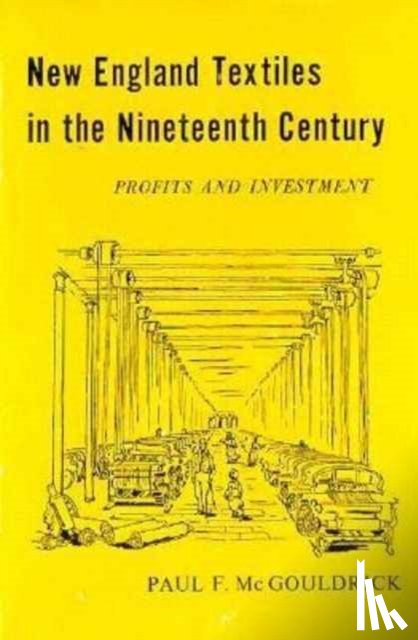McGouldrick, Paul F. - New England Textiles in the Nineteenth Century