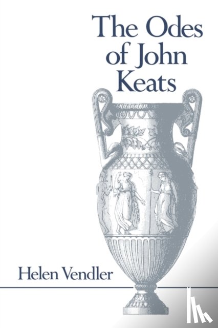 Vendler, Helen - The Odes of John Keats