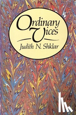 Shklar, Judith N. - Ordinary Vices